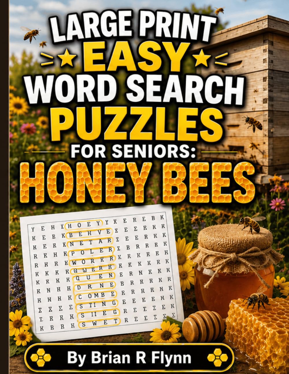 LARGE PRINT EASY WORD SEARCH PUZZLES FOR SENIORS: HONEY BEES: 100 EASY PUZZLES WITH 2000 BRAIN BOOSTING SEARCH WORDS FOR COGNITIVE GAMES FOR SENIORS