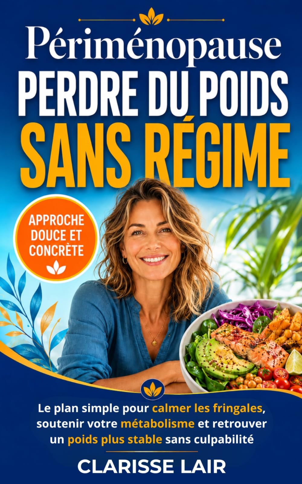 Périménopause : perdre du poids sans régime: Le plan simple pour calmer les fringales, soutenir votre métabolisme et retrouver un poids plus stable sans culpabilité