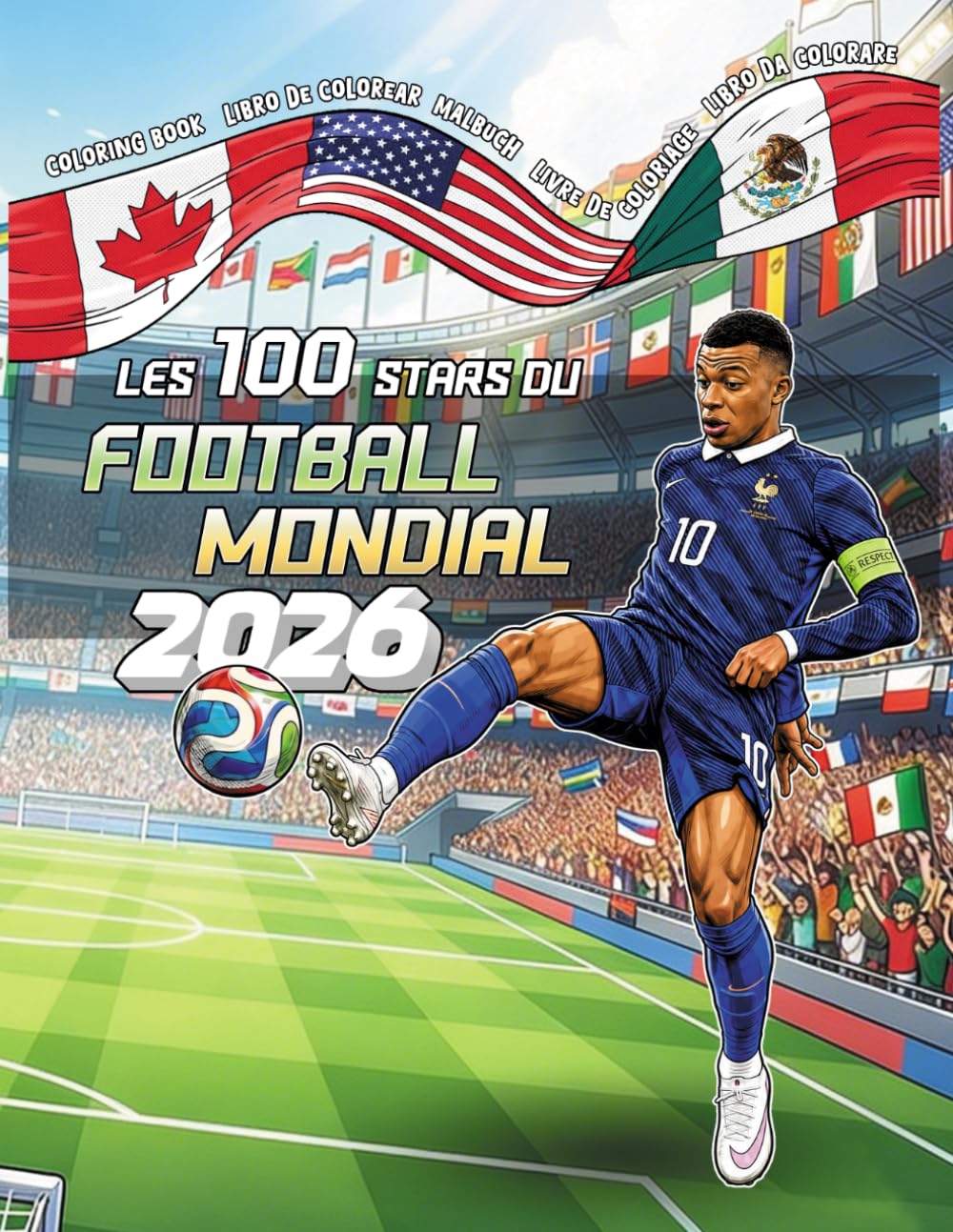 Les 100 Stars du Football Mondial 2026 (Livre de coloriage): Le Grand Livre de Coloriage des Joueurs les Plus Célèbres du Monde