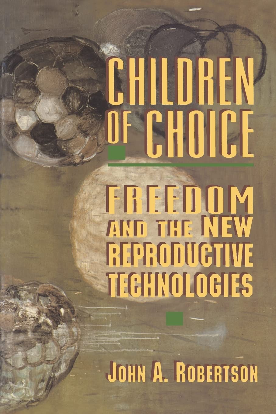 Children Of Choice Freedom And The New Reproductive Technologies
