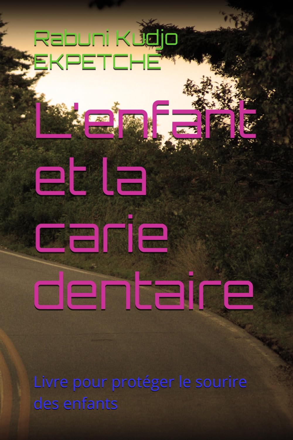L'enfant et la carie dentaire: Livre pour protéger le sourire des enfants