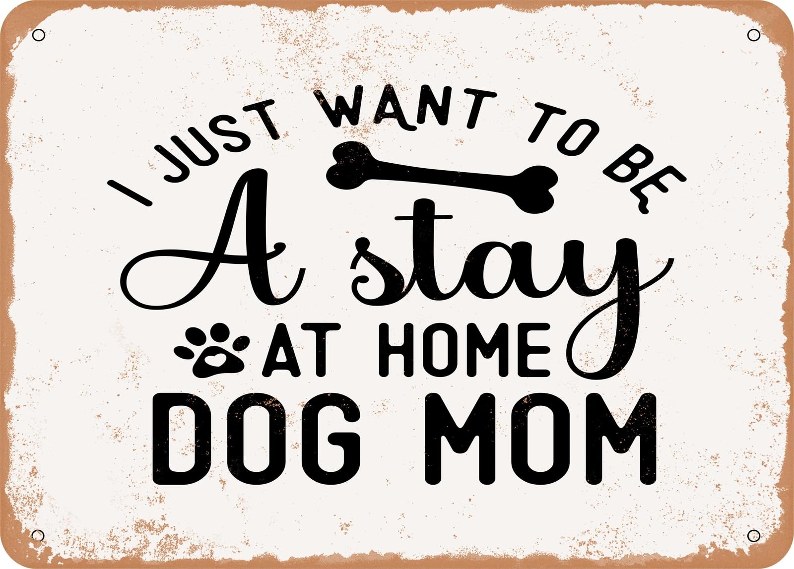 Miaomansenstore Metal Sign - I Just Want To Be A Stay At Home Dog Mom - Vintage Look Sign Home Decor