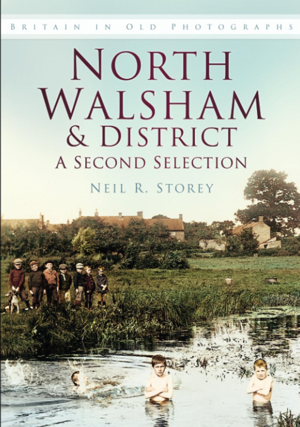 North Walsham & District: A Second Selection: Britain in Old Photographs
