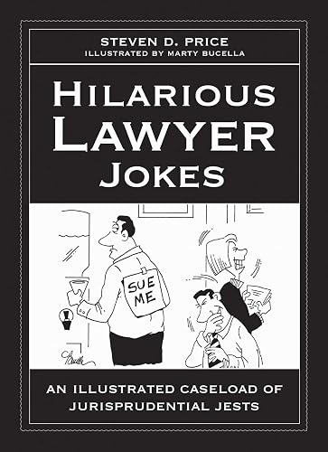 Hilarious Lawyer Jokes: An Illustrated Caseload of Jurisprudential Jests