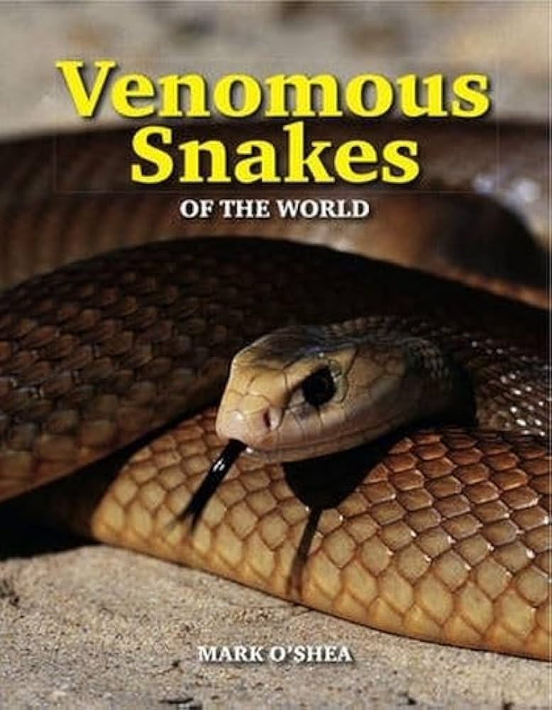 Venomous Snakes Of The World: Amazon.co.uk: O'Shea, Mark
