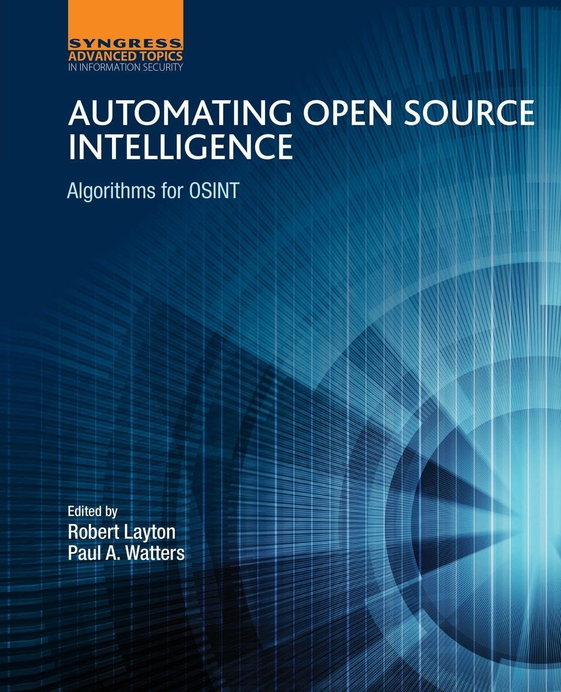 Automating Open Source Intelligence Algorithms for OSINT Layton Watters Syngress