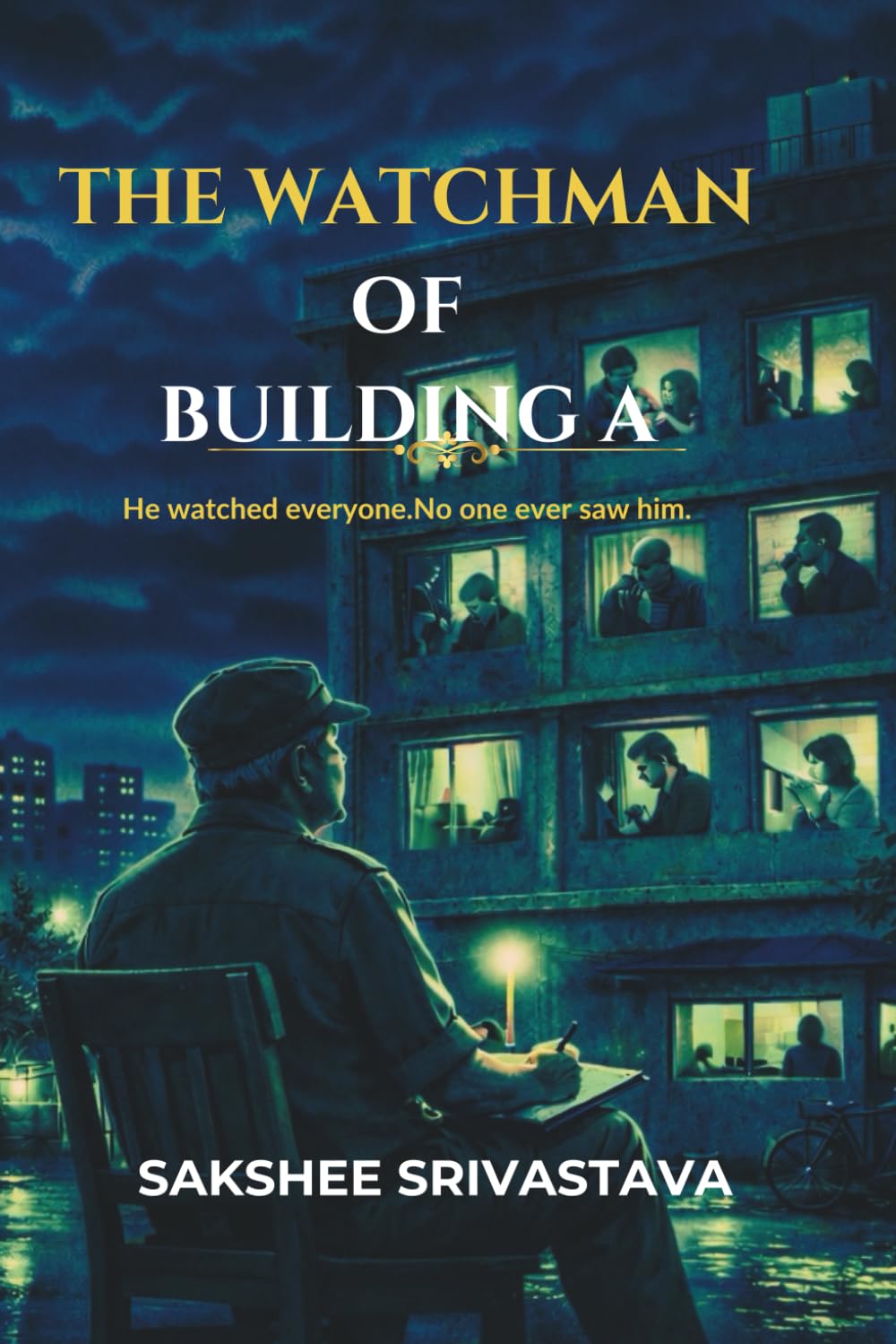 The Watchman of Building A: He watched everyone. No one ever noticed him.