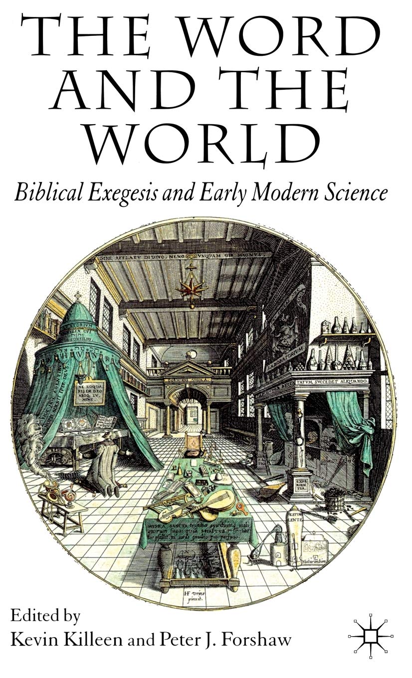 The Word and the World: Biblical Exegesis and Early Modern Science