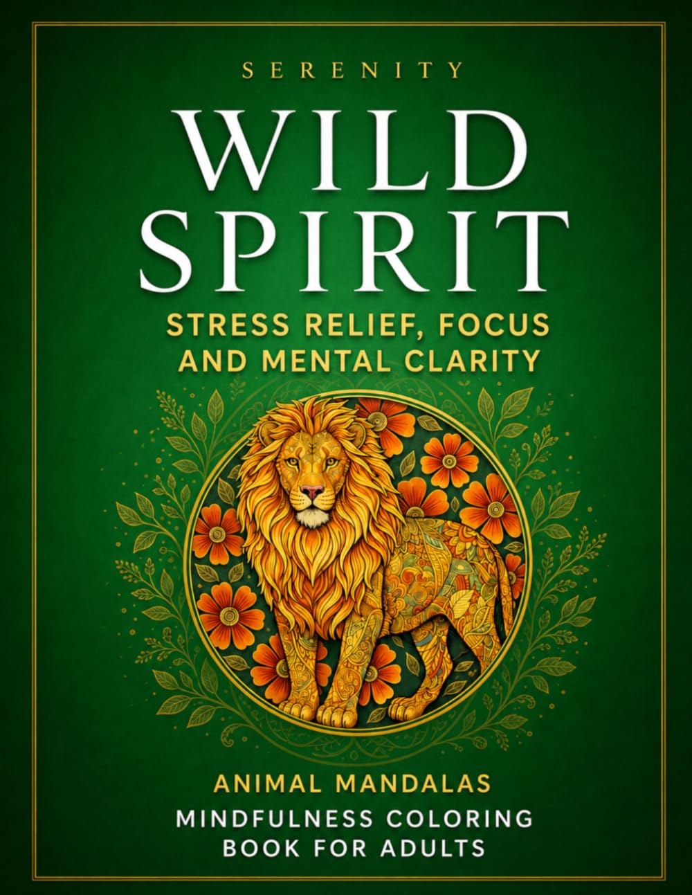The Mindful Coloring Book: Wild Spirit: Mindfulness Coloring Book for Adults | Relaxing Patterns for Stress Relief, Focus, and Inner Calm (Essentials for Modern Mind Chaos: The Mindful Coloring Book)