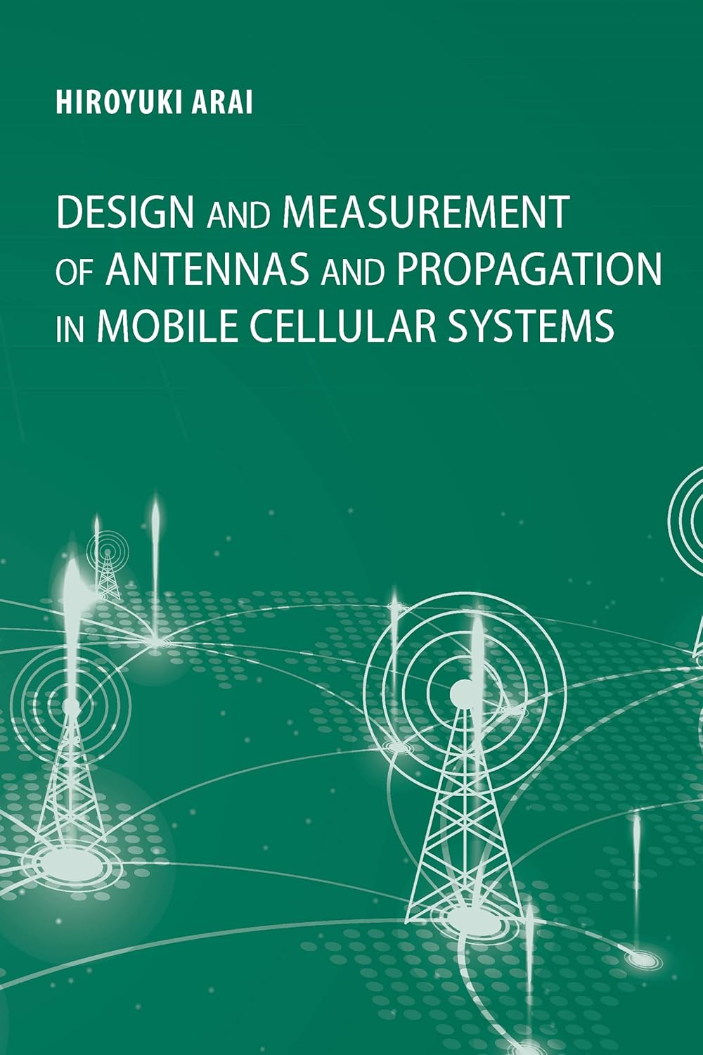 Design and Measurement of Antennas and Propagation in Mobile Cellular