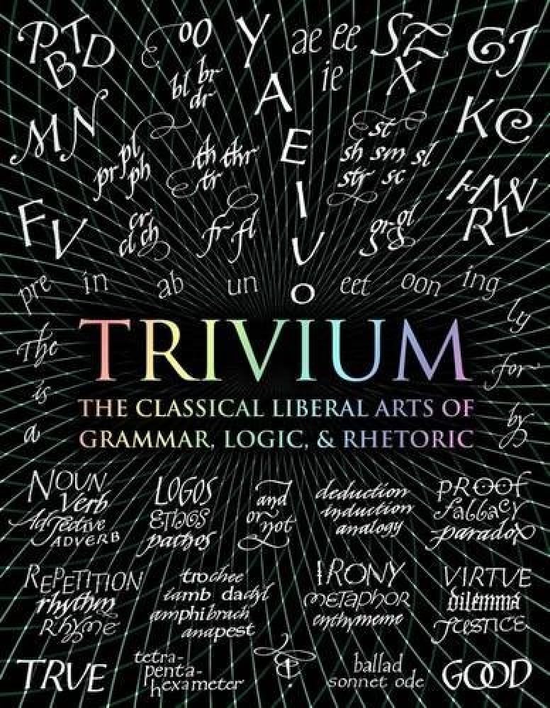 Trivium: The Classical Liberal Arts of Grammar, Logic, & Rhetoric (Wooden Books Compendia) Hardcover – 1 Aug. 2016