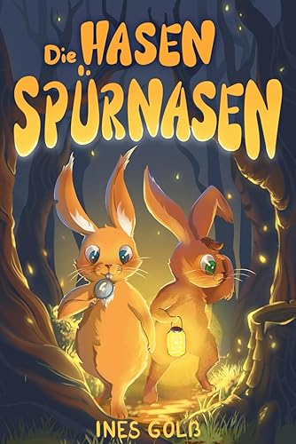 Die Hasen-Spürnasen: Eine spannende Tier-Detektivgeschichte für Jungen und Mädchen ab 6 Jahre. Zum Vorlesen oder Selberlesen. Erstleser
