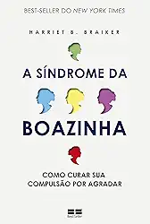 A síndrome da boazinha: Como curar sua compulsão por agradar
