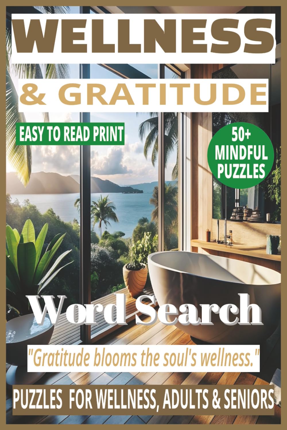 WELLNESS & GRATITUDE WORD SEARCH: 50+ Easy-to-Read Puzzles in a Word Find Book About Gratitude Practices, Anxiety Relief, Affirmations, Wellness ... WORD SEARCH SERIES: HEALTH & WELLNESS)
