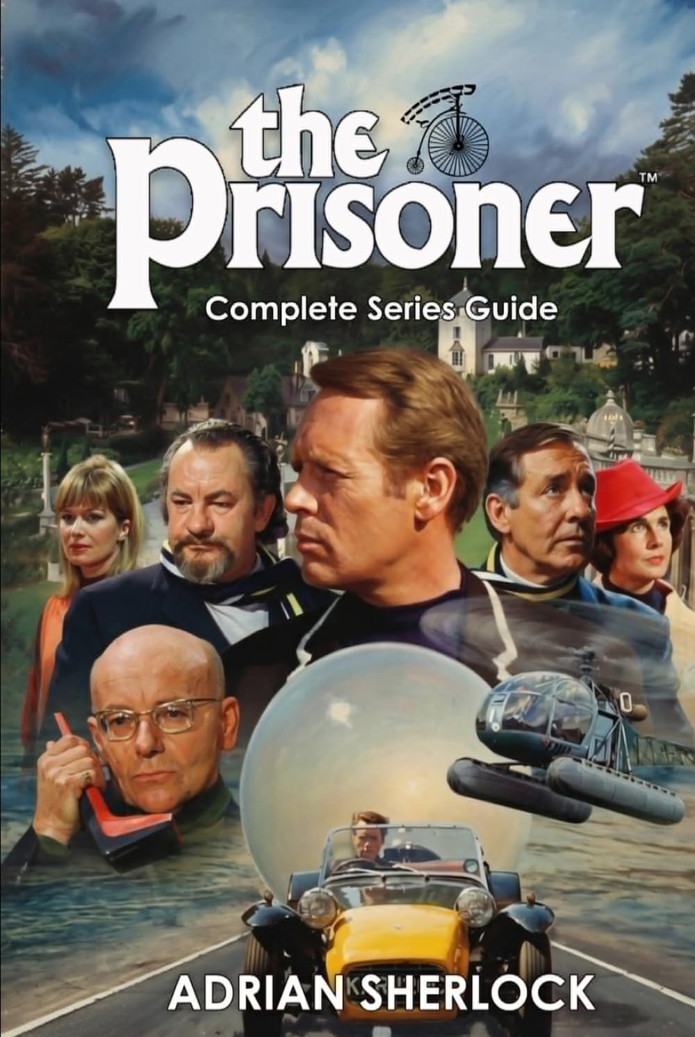 The Prisoner Complete Series Guide