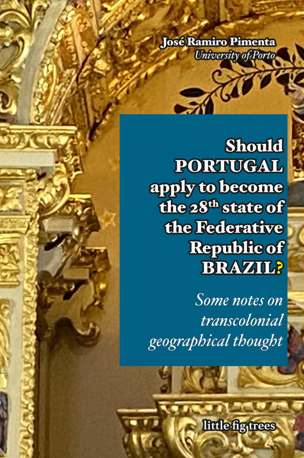 Should Portugal apply to become the 28th state of the Federative Republic of Brazil?: Some notes on transcolonial geographical thought