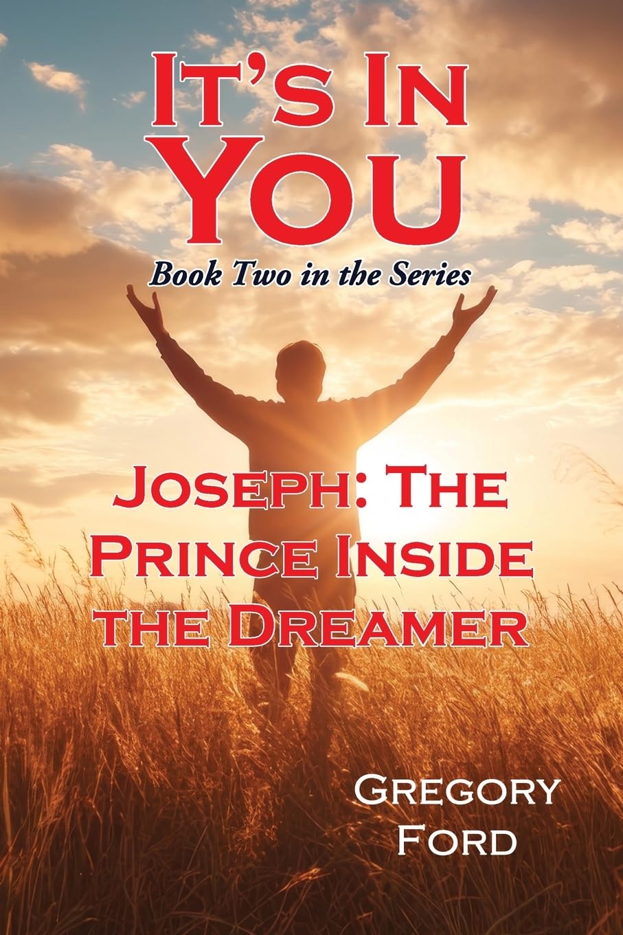 Joseph: The Prince Inside the Dreamer: 1 (It's in You)