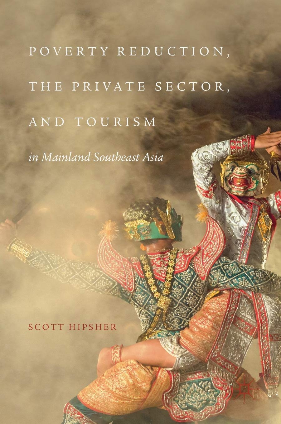 Poverty Reduction, the Private Sector, and Tourism in Mainland Southeast Asia      1st ed. 2017 Edition