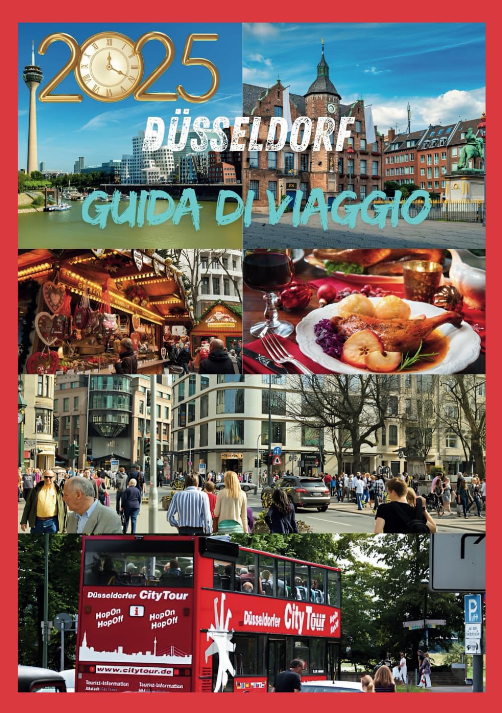 DUSSELDORF GUIDA DI VIAGGIO 2025: Esplora il cuore del Reno, cultura, cucina e fascino a Düsseldorf (Italian Edition)
