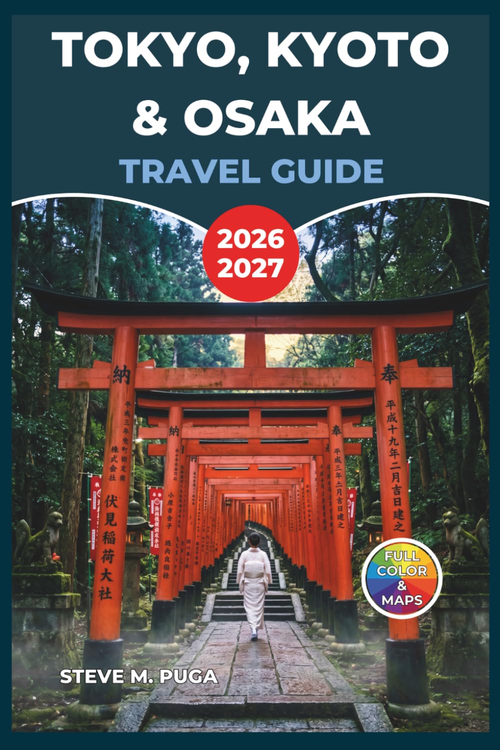 Tokyo, Kyoto & Osaka Travel Guide 2026-2027: Your Japan Companion for Street Food Markets, Historic Districts, Day Trips, Itineraries, and Shinkansen Routes