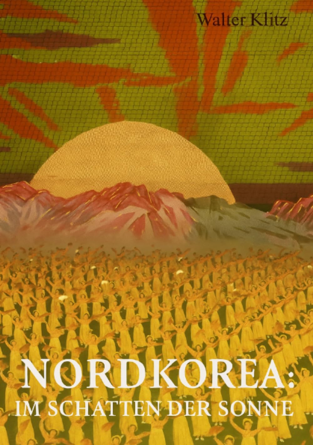 Nordkorea: Im Schatten der Sonne: Zwischen Ideologie, Isolation und Machterhalt