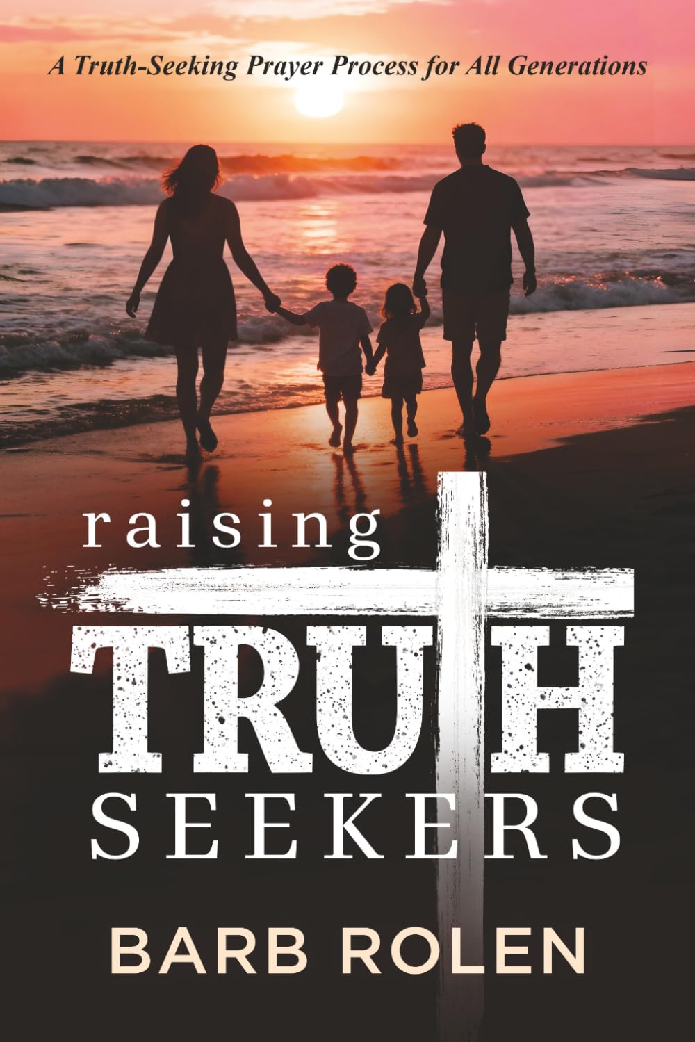 Raising Truth Seekers: A Truth-Seeking Prayer Process for All Generations