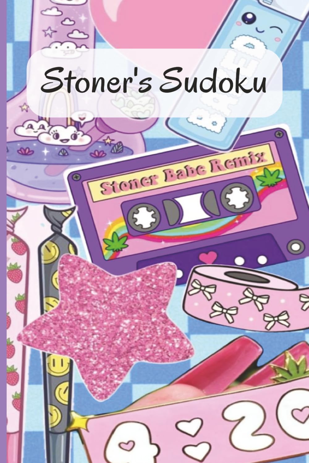 Stoner's Sudoku: 60 puzzles for weed enthusiats. 6x9 inches.