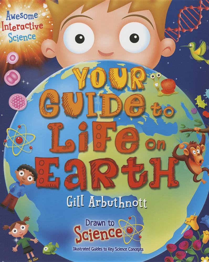 Your Guide to Life on Earth (Drawn to Science: Illustrated Guides to Key Science Concepts)