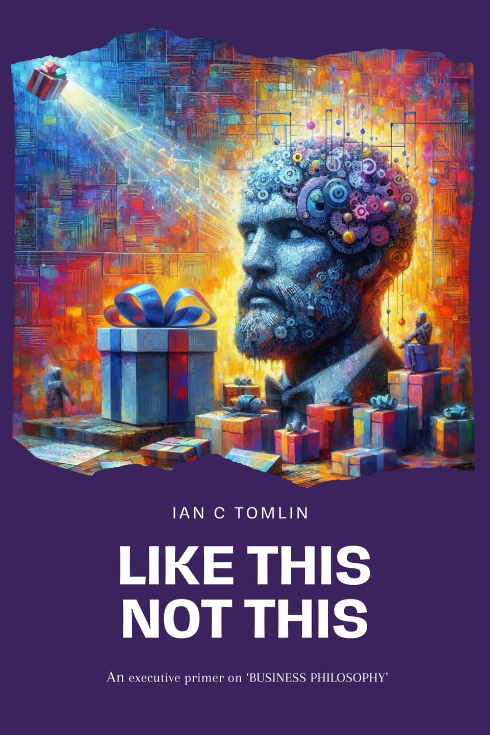 Like This, Not This: An executive primer on BUSINESS PHILOSOPHY (Executive Primers)