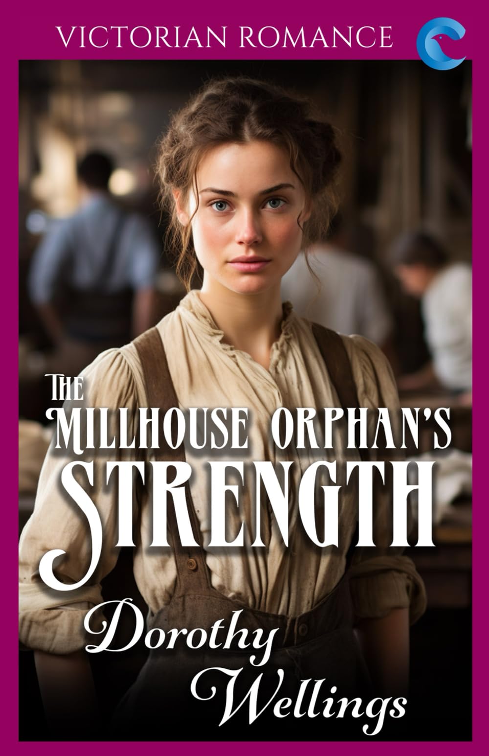 The Millhouse Orphan's Strength: Victorian Romance (Dorothy Wellings' Victorian Romance)
