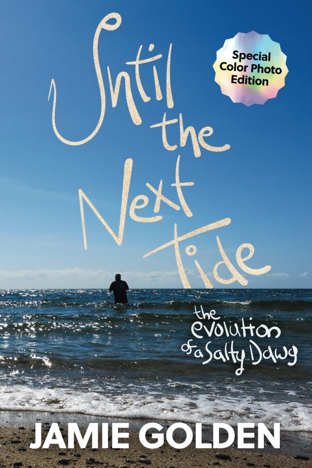 Until The Next Tide: The Evolution of a Salty Dawg - Color Photo Edition