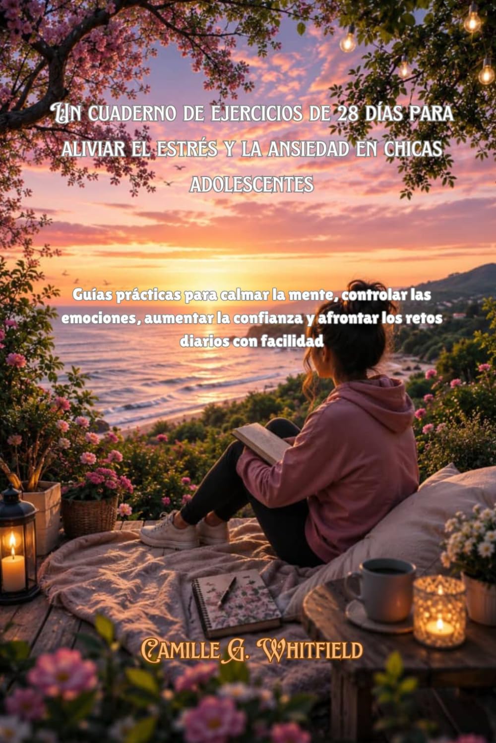Un cuaderno de ejercicios de 28 días para aliviar el estrés y la ansiedad en chicas adolescentes: Guías prácticas para calmar la mente, controlar las emociones, aumentar la confianza y afrontar