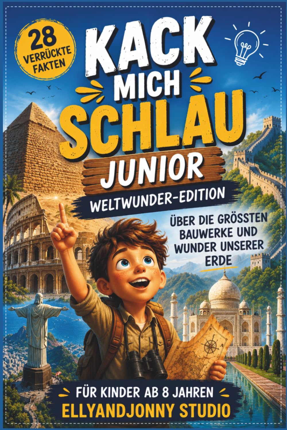 Kack mich schlau Junior: Faktenbuch für Kinder ab 8 über Weltwunder & verrückte Bauwerke: 28 verrückte Fakten über Weltwunder, Pyramiden, Bauwerke und ... – spannendes Wissen für neugierige Kinder