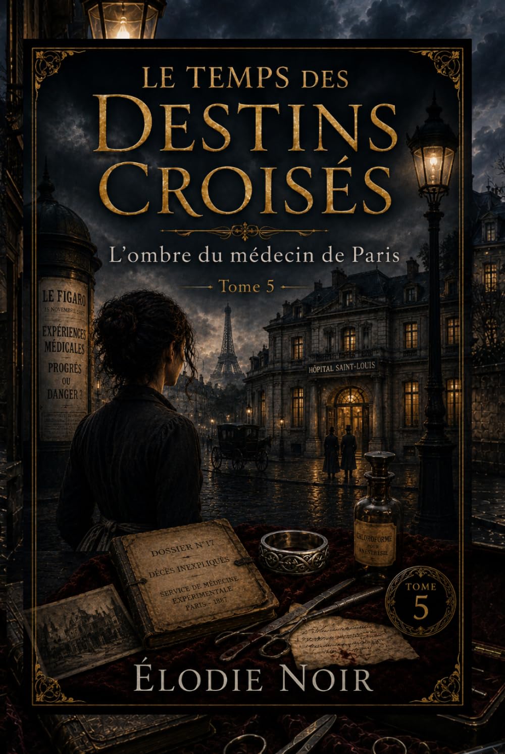 LE TEMPS DES DESTINS CROISÉS: L’ombre du médecin de Paris : Tome 5