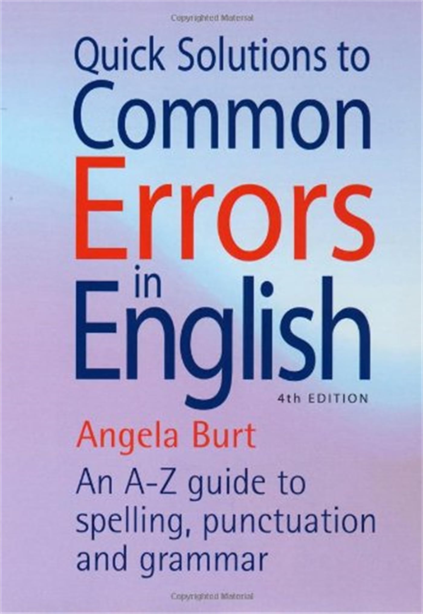 Quick Solutions to Common Errors in English: 4th edition (How to Books)-Angela