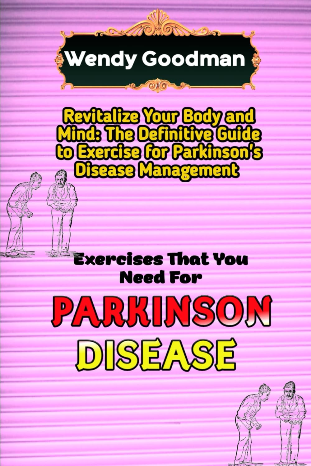 Exercises That You Need For Parkinson Disease: Revitalize Your Body and Mind: The Definitive Guide to Exercise for Parkinson's Disease Management
