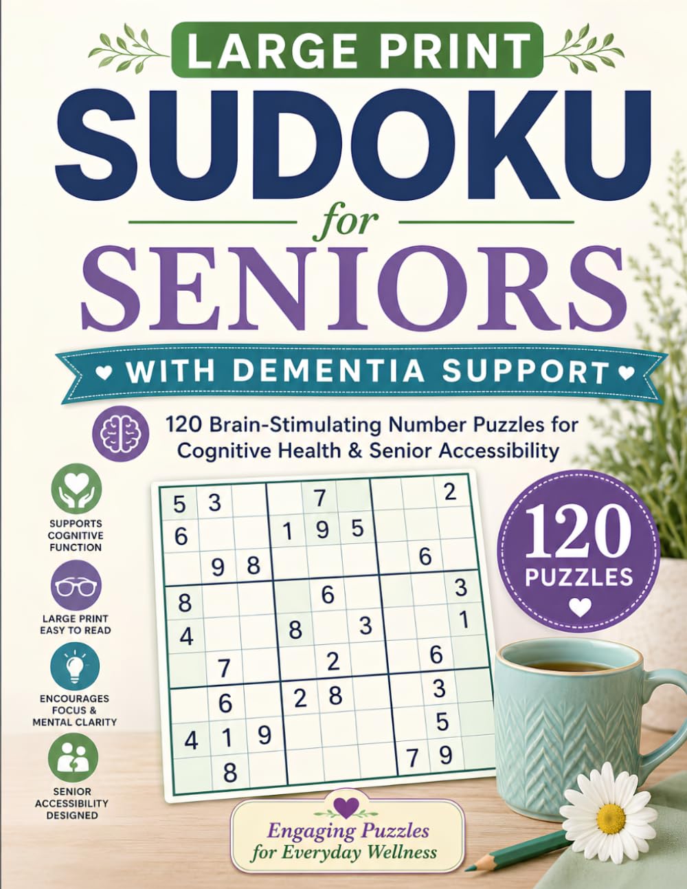 Large Print Sudoku for Seniors with Dementia Support: 120 Easy-to-Read Number Puzzles with Progressive Difficulty & Caregiver Guide