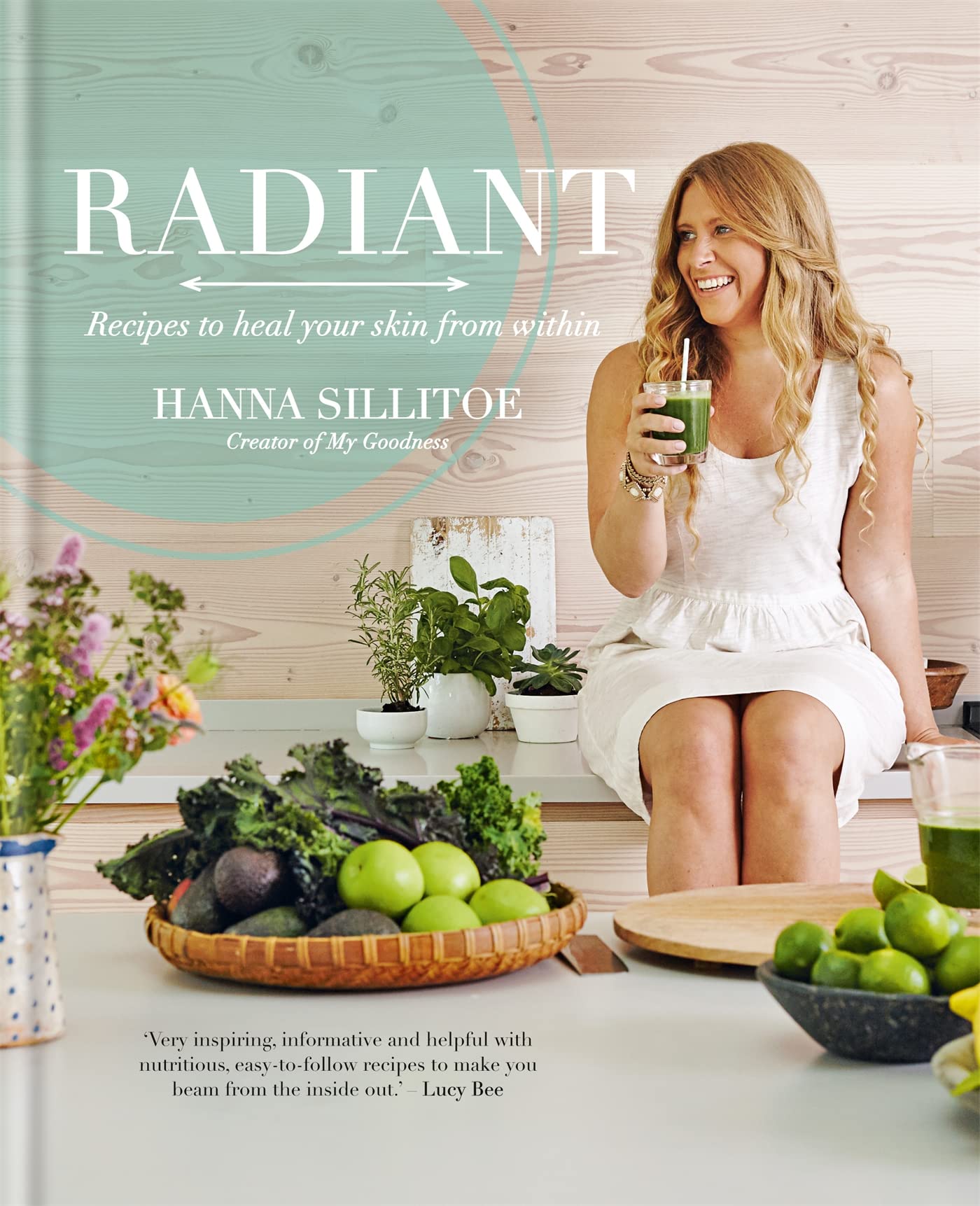 Radiant: Recipes to heal your skin from within (Hannah Sillitoe Books)