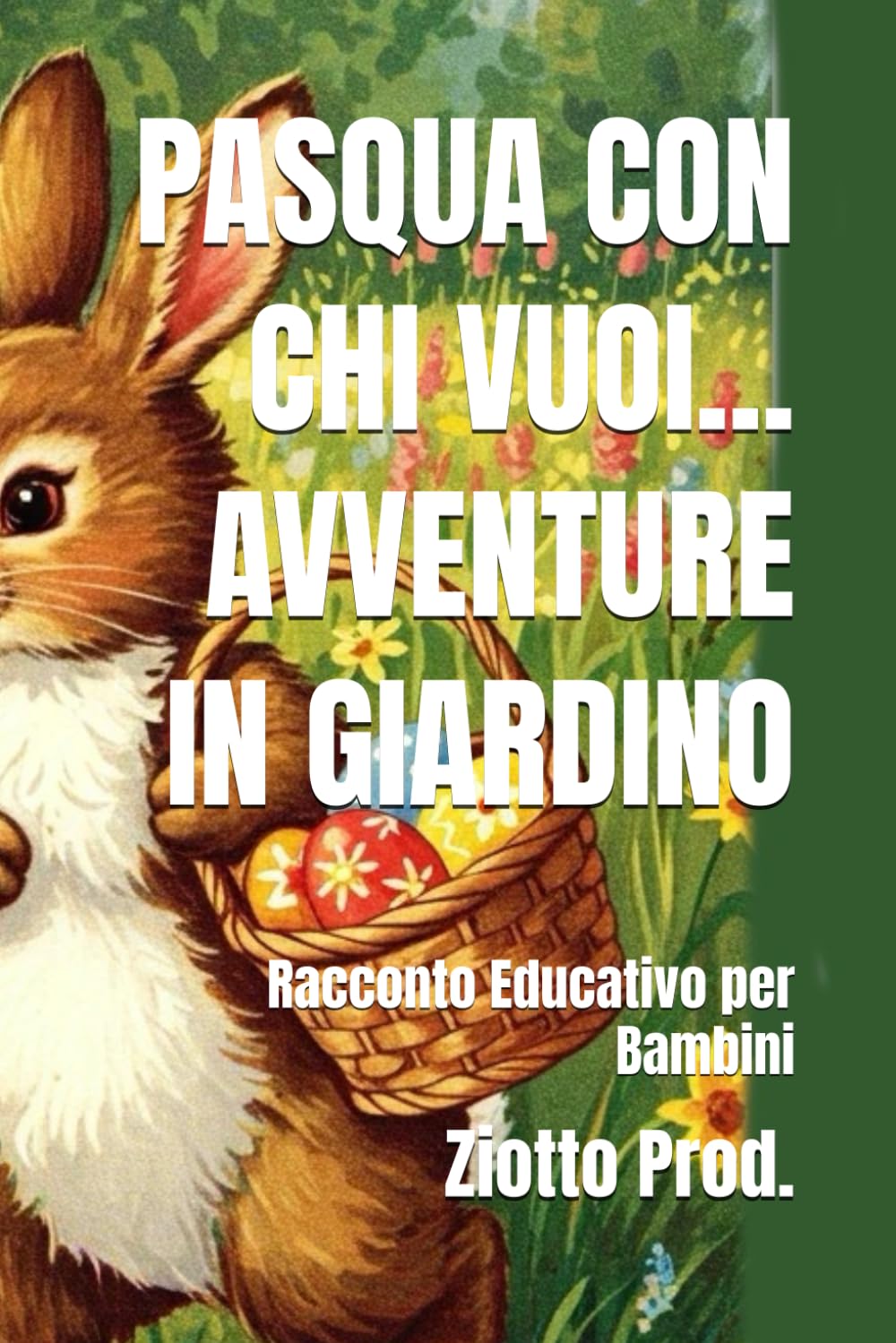 PASQUA CON CHI VUOI... AVVENTURE IN GIARDINO: Racconto Educativo per Bambini