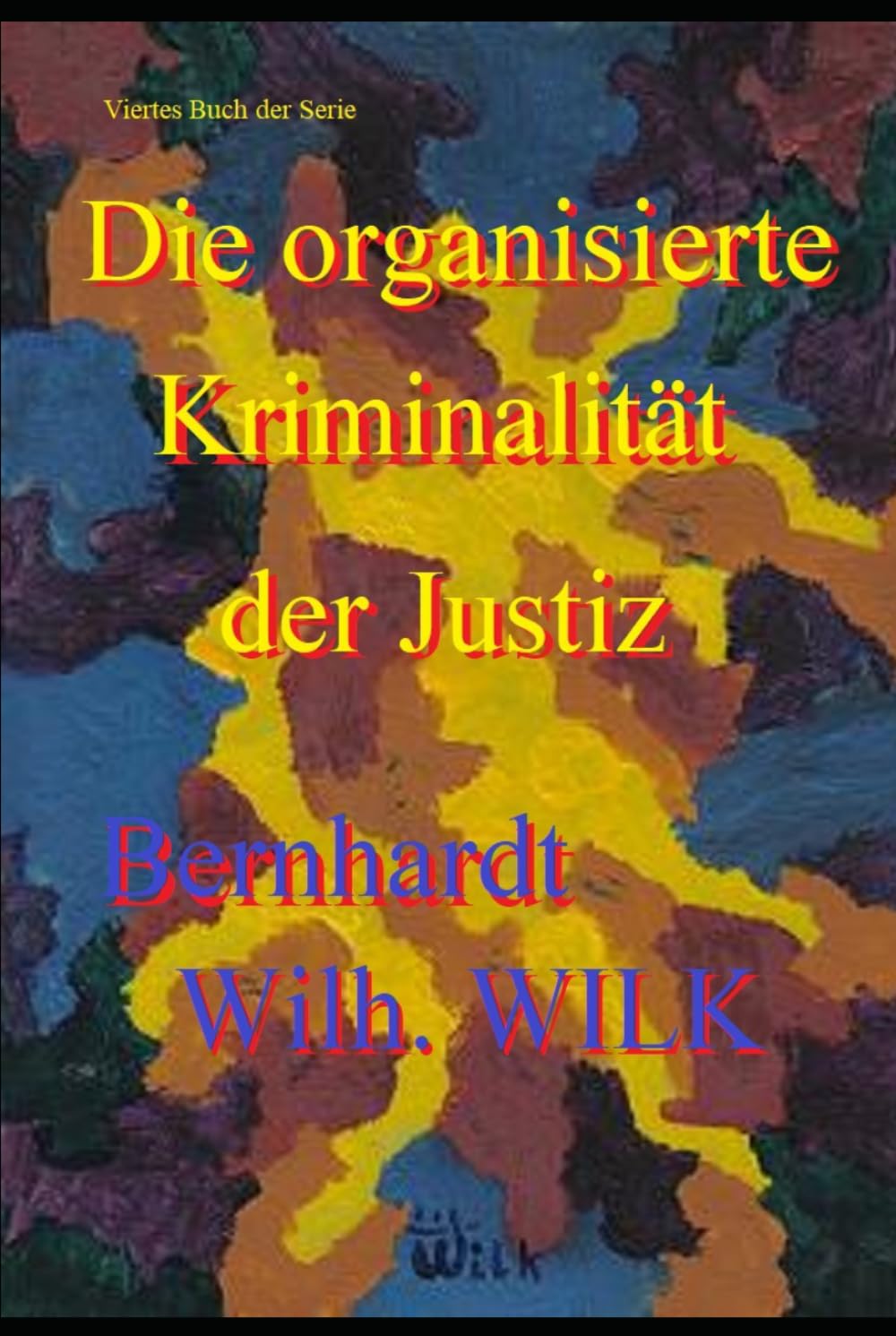 Die organisierte Kriminalität der Justiz: Viertes Buch der Serie