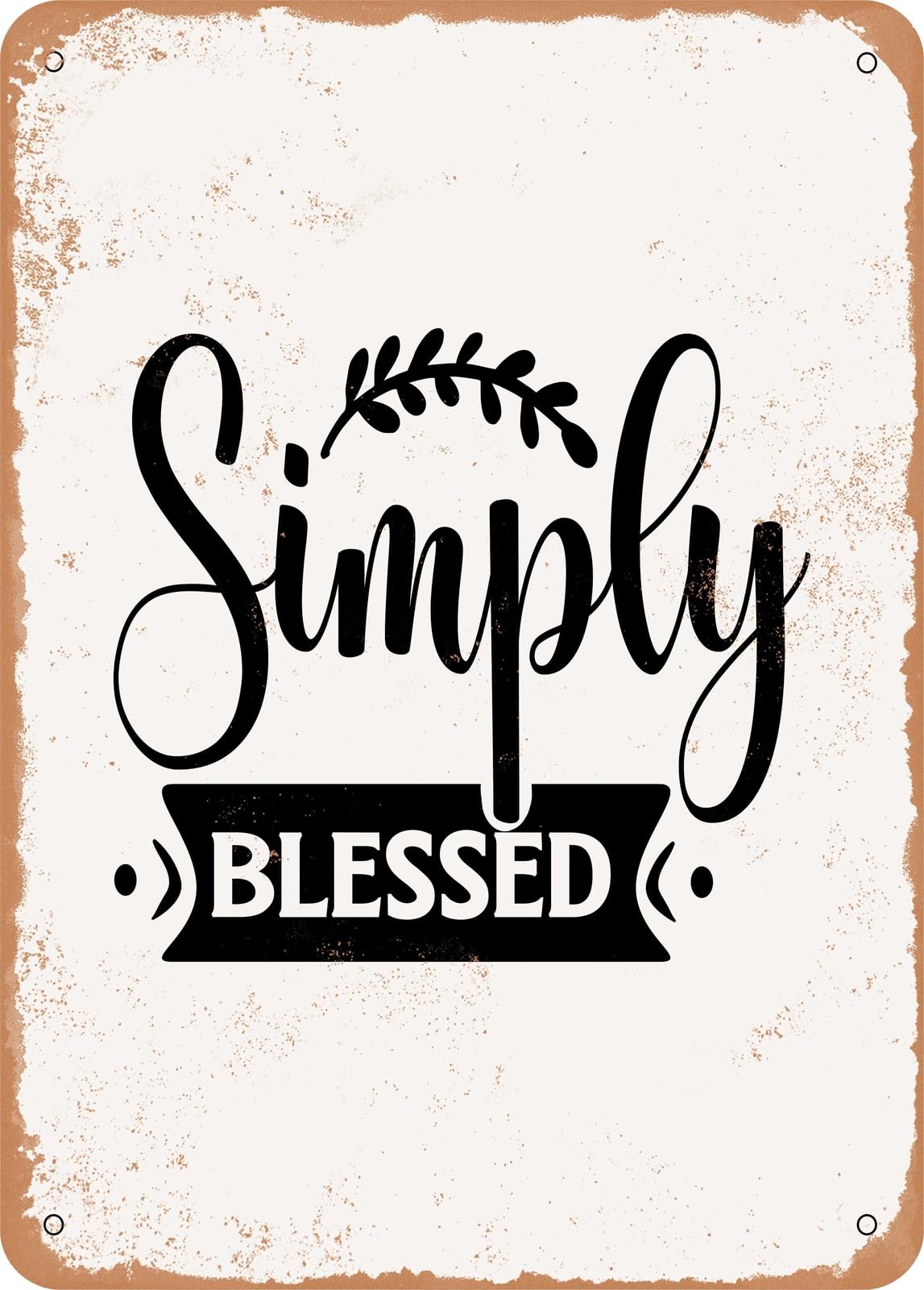 Metal Sign - Simply Blessed - Vintage Rusty Look home decor