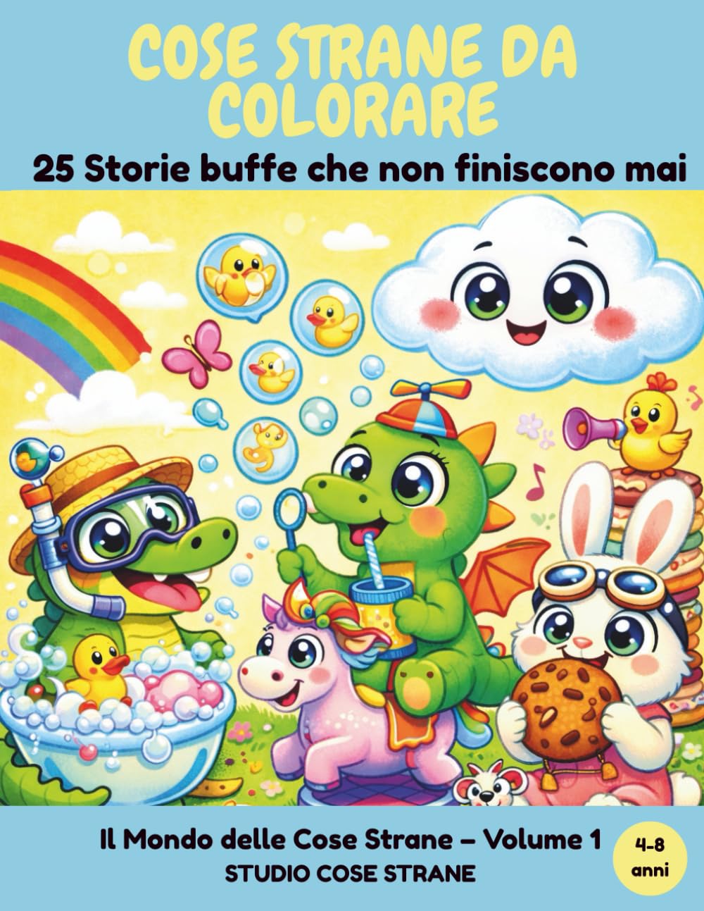 COSE STRANE DA COLORARE: 25 storie buffe che non finiscono mai