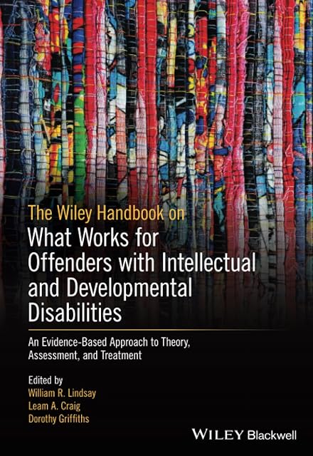 Portada de The Wiley Handbook on What Works for Offenders with Intellectual and Developmental Disabilities: An Evidence-Based Approach to Theory, Assessment, and Treatment