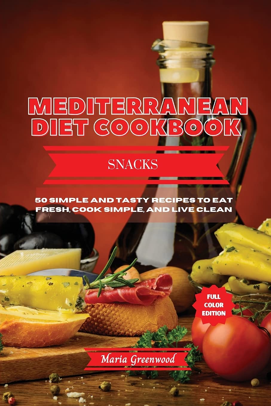 Mediterranean Diet - Snack Recipes: 50 Tasty Recipes to Quickly Lose Weight, Feel Great, and Revitalize Your Health
