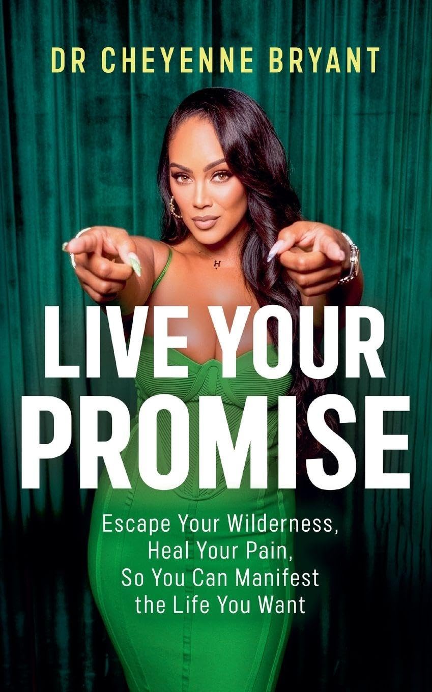 Live Your Promise: Escape Your Wilderness, Heal Your Pain, So You Can Manifest the Life You Want