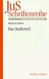  Das Strafurteil: Grundfragen zu Aufbau und Abfassung von Verurteilung, Freispruch und Einstellung (JuS-Schriftenreihe: Schriftenreihe der Juristischen Schulung, Band 121)