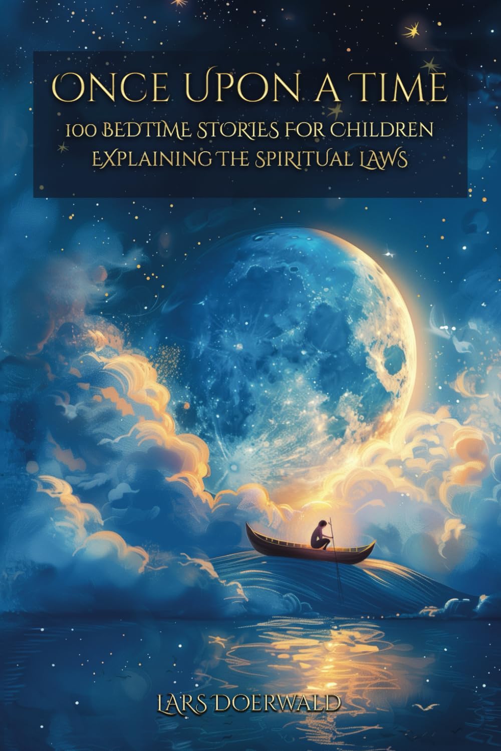 Once upon a time: 100 Bedtime Stories for Children explaining the spiritual laws