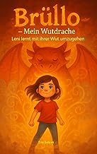 Brüllo - Mein Wutdrache: Leni lernt mit ihrer Wut umzugehen