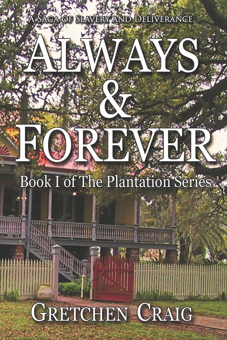 Always & Forever: A Saga of Slavery and Deliverance (The Plantation Series)