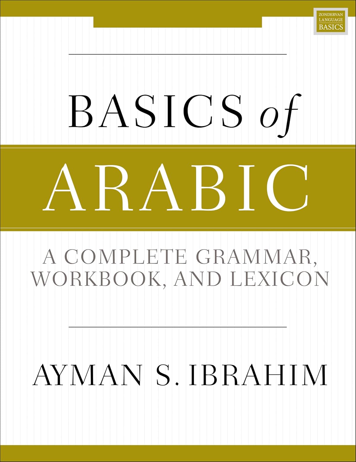 Basics of Arabic: A Complete Grammar, Workbook, and Lexicon